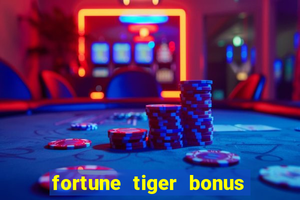 fortune tiger bonus sem deposito